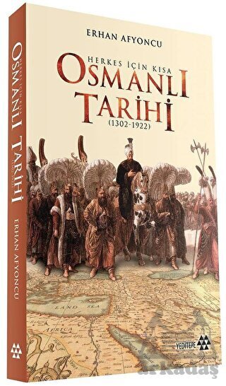 Herkes İçin Kısa Osmanlı Tarihi; 1302 - 1922 - 2