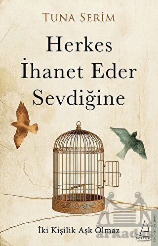 Herkes İhanet Eder Sevdiğine - Destek Yayınları