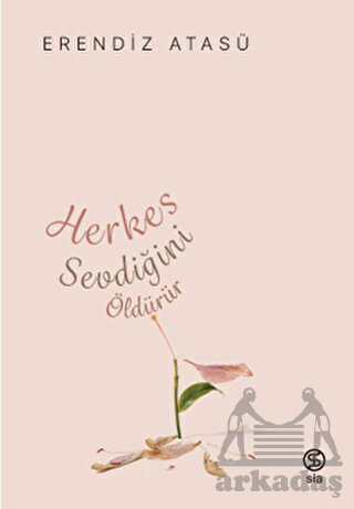 Herkes Sevdiğini Öldürür - Sia Kitap