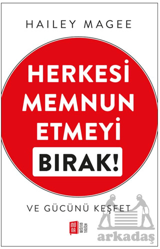 Herkesi Memnun Etmeyi Bırak - Mona Kitap