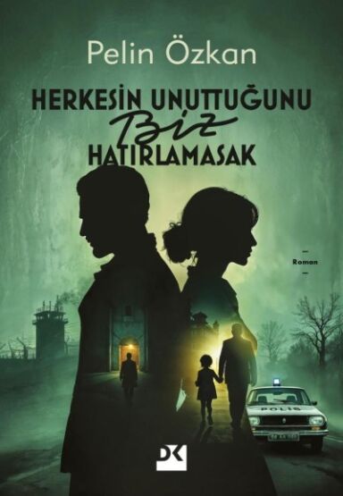 Herkesin Unuttuğunu Biz Hatırlamasak - Doğan Kitap