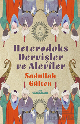 Heterodoks Dervişler Ve Aleviler - Timaş Tarih