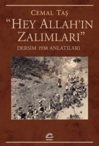 Hey Allah'ın Zalımları - Dersim 1938 Anlatıları - İletişim Yayınları
