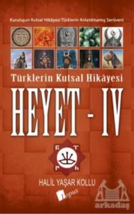 Heyet 4 - Türklerin Kutsal Hikayesi - Lopus Yayınları