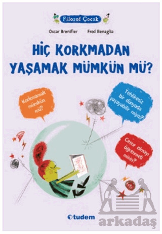 Hiç Korkmadan Yaşamak Mümkün Mü? - 1