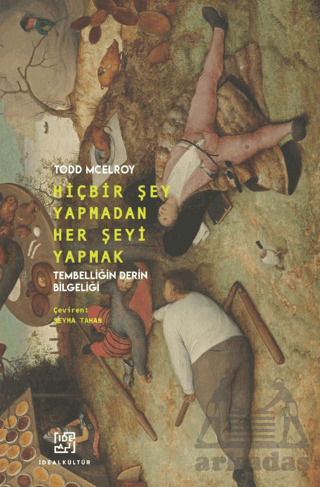 Hiçbir Şey Yapmadan Her Şeyi Yapmak - Tembelliğin Derin Bilgeliği - İdeal Kültür Yayıncılık