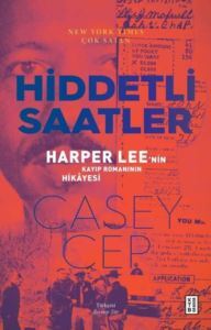 Hiddetli Saatler - Harper Lee'nin Kayıp Romanının Hikayesi - Ketebe
