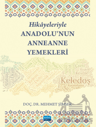 Hikayeleriyle Anadolu’Nun Anneanne Yemekleri - Nobel Akademik Yayıncılık