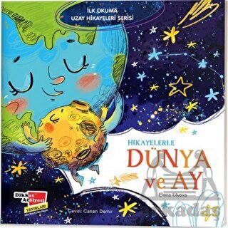 Hikayelerle Dünya Ve Ay - İlk Okuma Uzay Hikayeleri Serisi - Dikkat Atölyesi Yayınları