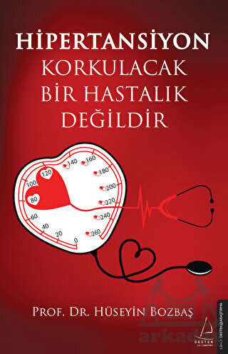 Hipertansiyon Korkulacak Bir Hastalık Değildir - Destek Yayınları