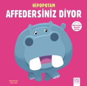 Hipopotam Affedersiniz Diyor - 1001 Çiçek Kitaplar