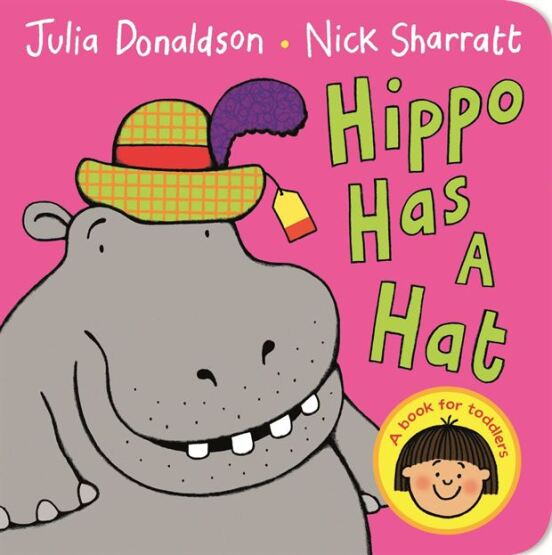 Hippo Has a Hat A First Book for Toddlers Who Are Learning to Get Dressed - Macmillan UK