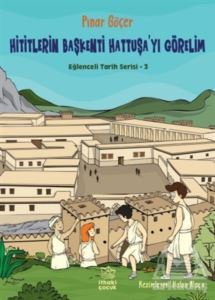 Hititlerin Başkenti Hattuşa'yı Görelim - Eğlenceli Tarih Serisi 3 - 1