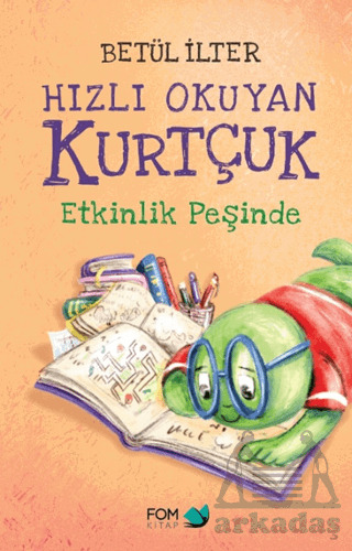 Hızlı Okuyan Kurtçuk Etkinlik Peşinde - Fom Kitap