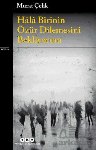 Hâlâ Birinin Özür Dilemesini Bekliyorum - Yapı Kredi Yayınları