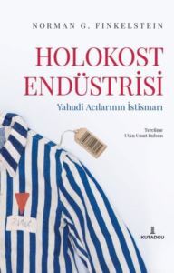 Holokost Endüstrisi - Yahudi Acılarının İstismarı - Kutadgu Yayınları