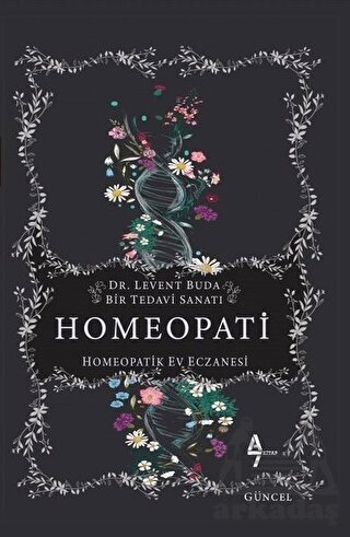 Homeopati; Bir Tedavi Sanatı - Homeopatik Ev Eczanesi - A7 Kitap