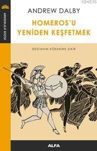 Homeros'u Yeniden Keşfetmek; Destanın Kökenine Dair - 1