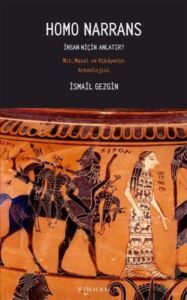 Homo Narrans: İnsan Niçin Anlatır? Mit, Masal Ve Hikayenin Arkeolojisi - 1