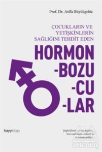Hormon Bozucular - Çocukların Ve Yetişkinlerin Sağlığını Tehdit Eden - Hayykitap