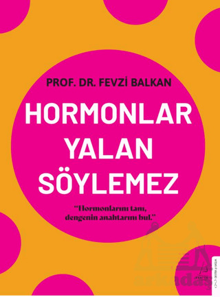 Hormonlar Yalan Söylemez - Destek Yayınları