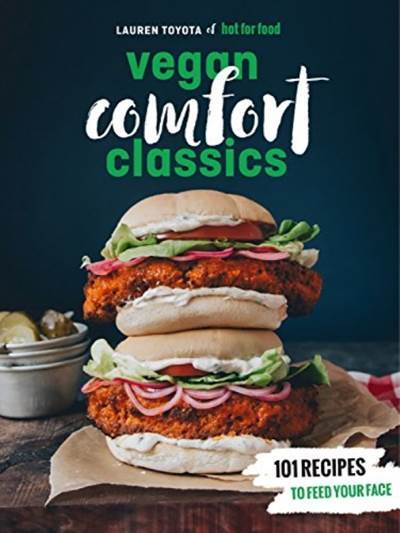Hot for Food Vegan Comfort Classics - Ten Speed Press USA