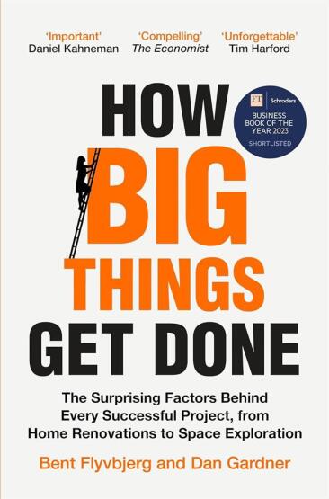 How Big Things Get Done The Surprising Factors Behind Every Successful Project, from Home Renovations to Space Exploration - 1