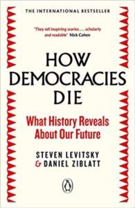 How Democracies Die: What History Reveals About Our Future - 1