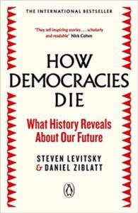 How Democracies Die: What History Reveals About Our Future - Viking Books UK
