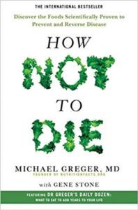 How Not To Die: Discover The Foods Scientifically Proven To Prevent And Reverse Disease - Pan Books