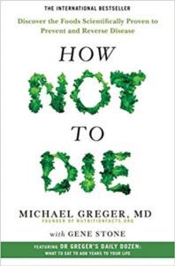 How Not To Die: Discover The Foods Scientifically Proven To Prevent And Reverse Disease - 1