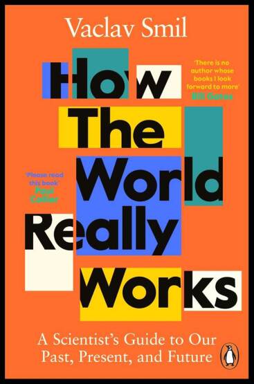 How the World Really Works A Scientist's Guide to Our Past, Present, and Future - Penguin Books UK