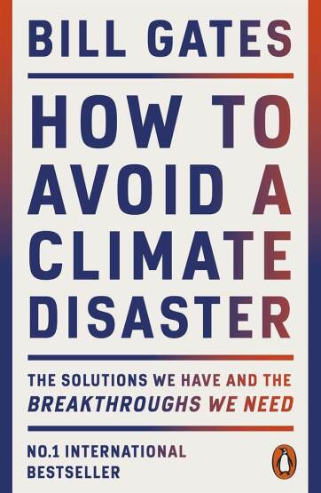 How to Avoid a Climate Disaster The Solutions We Have and the Breakthroughs We Need - Penguin Books UK