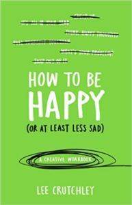 How To Be Happy (Or At Least Less Sad) - 1