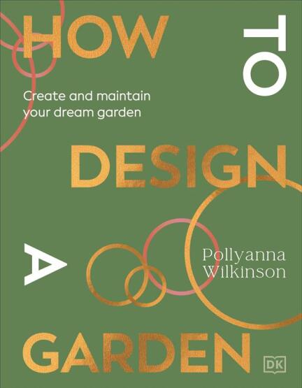 How to Design a Garden - Dorling Kindersley UK