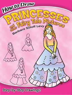 How to Draw Princesses and Other Fairy Tale Pictures - Dover Publications