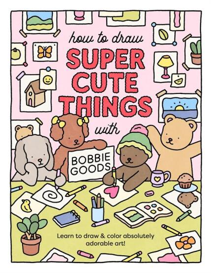 How to Draw Super Cute Things With Bobbie Goods - 1