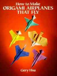 How To Make Origami Airplanes That Fly - Dover Publications