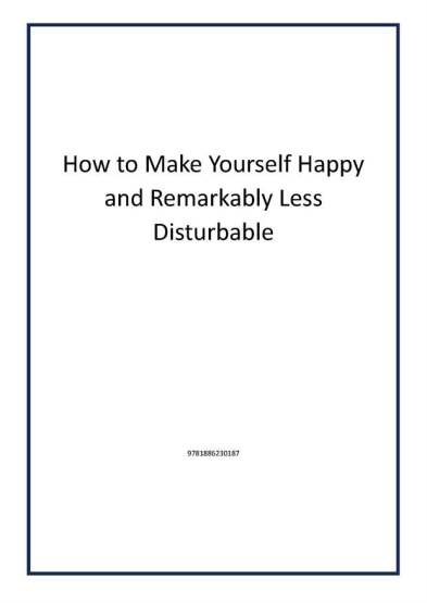 How to Make Yourself Happy and Remarkably Less Disturbable - 1