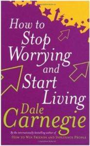 How to Stop Worrying and Start Living - 1