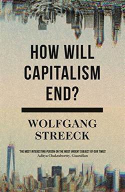 How Will Capitalism End: Essays On A Failing System - Verso Books