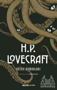 H.P. Lovecraft Bütün Romanları - Alfa Yayınları