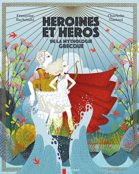 Héroïnes et héros de la mythologie grecque - Pere Castor