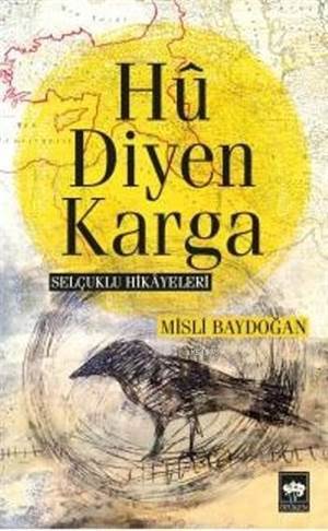 Hu Diyen Karga; Selçuklu Hikayeleri - Ötüken Neşriyat