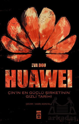 Huawei – Çin’İn En Güçlü Şirketinin Gizli Tarihi - Timaş Yayınları