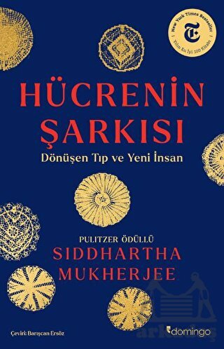 Hücrenin Şarkısı: Dönüşen Tıp Ve Yeni İnsan - Domingo Yayınevi