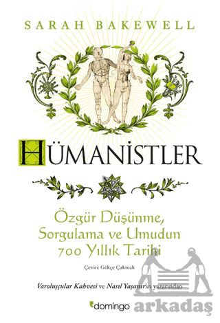 Hümanistler: Özgür Düşünme, Sorgulama Ve Umudun 700 Yıllık Tarihi - Domingo Yayınevi