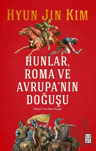 Hunlar, Roma Ve Avrupa’Nın Doğuşu - Ketebe Yayınları
