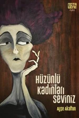 Hüzünlü Kadınları Seviniz - 1