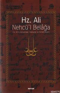 Hz. Ali / Nehcü'l Belağa; Hz. Ali'nin Konuşmaları, Mektupları Ve Hikmetli Sözleri - Beyan Yayınları
